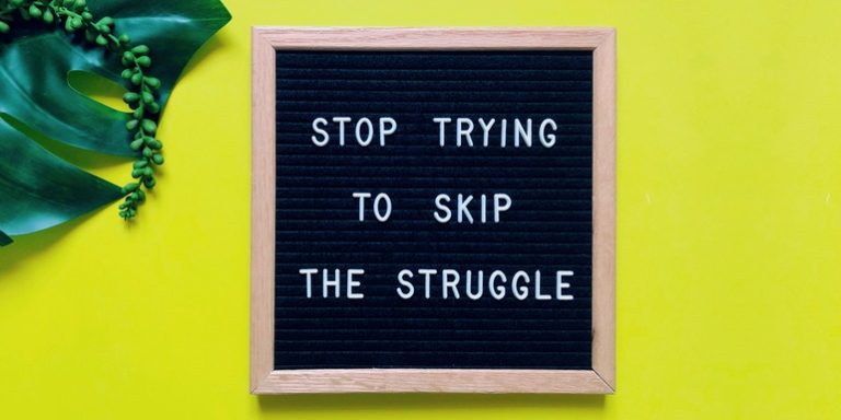 Don’t avoid the struggle